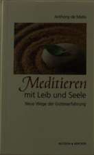 Meditieren mit Leib und Seele