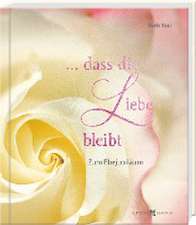 ... dass die Liebe bleibt