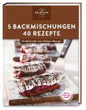 Meine Lieblingsrezepte: 5 Backmischungen - 40 Rezepte