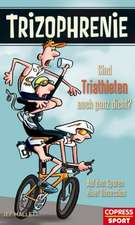 Mallet, J: Trizophrenie - Sind Triathleten noch ganz dicht