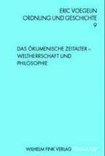 Ordnung und Geschichte 9. Das Ökumenische Zeitalter - Weltherrschaft und Philosophie