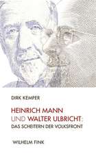 Heinrich Mann und Walter Ulbricht: Das Scheitern der Volksfront