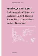 Archäologie als Kunst