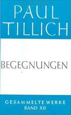 Begegnungen: Paul Tillich über sich selbst und andere