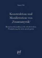 Konstruktion und Manifestation von 'Frauenmystik'