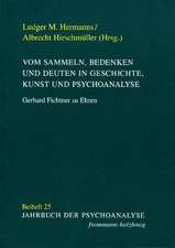 Vom Sammeln, Bedenken und Deuten in Geschichte, Kunst und Psychoanalyse