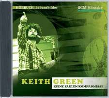 Keith Green - Keine faulen Kompromisse