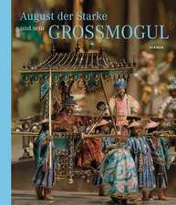 August Der Starke: Und Sein Grossmogul