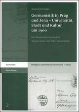 Germanistik in Prag und Jena - Universität, Stadt und Kultur um 1900