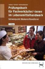 Prüfungsbuch für Fachverkäufer/-innen im Lebensmittelhandwerk Schwerpunkt Bäckerei/Konditorei