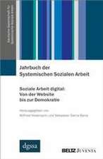 Jahrbuch der Systemischen Sozialen Arbeit. Band 1. Soziale Arbeit digital: Von der Website bis zur Demokratie