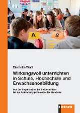 Wirkungsvoll unterrichten in Schule, Hochschule und Erwachsenenbildung