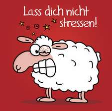 Lass dich nicht stressen!