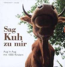 Sag' Kuh zu mir