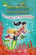 Mariella Meermädchen 04. Der Zauber der Feuerkorallen