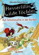 Messerlillis wilde Töchter - Auf Schatzsuche in der Karibik