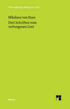 Drei Schriften Vom Verborgenen Gott. de Deo Abscondito - de Quaerendo Deum - de Filiatione Dei: Uber Die Grunde Der Entmutigung Auf Philosophischem Gebiet