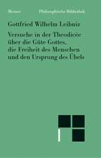 Versuche in der Theodisee über die Güte Gottes, die Freiheit des Menschen und den Ursprung des Übels