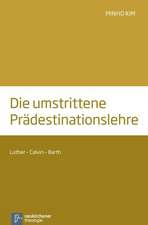 Die umstrittene Prädestinationslehre