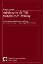 Arbeitsrecht als Teil freiheitlicher Ordnung