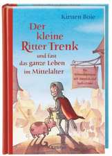 Der kleine Ritter Trenk und fast das ganze Leben im Mittelalter