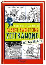 Albert Zweisteins Zeitkanone. Bei den Rittern