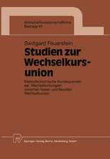 Studien zur Wechselkursunion: Makroökonomische Konsequenzen der Wechselwirkungen zwischen festen und flexiblen Wechselkursen