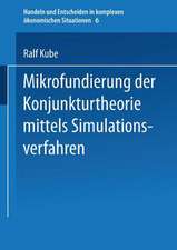 Mikrofundierung der Konjunkturtheorie mittels Simulationsverfahren