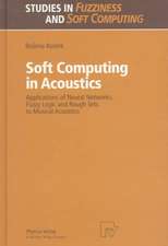 Soft Computing in Acoustics: Applications of Neural Networks, Fuzzy Logic and Rough Sets to Musical Acoustics