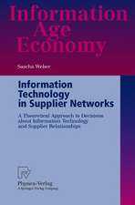 Information Technology in Supplier Networks: A Theoretical Approach to Decisions about Information Technology and Supplier Relationships