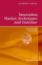 Innovation, Market Archetypes and Outcome: An Integrated Framework