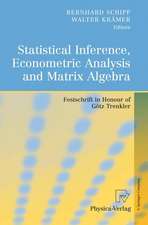 Statistical Inference, Econometric Analysis and Matrix Algebra