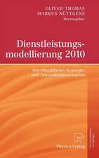 Dienstleistungsmodellierung 2010: Interdisziplinäre Konzepte und Anwendungsszenarien