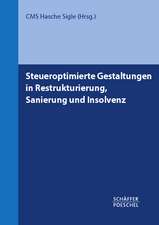 Steueroptimierte Gestaltungen in Restrukturierung, Sanierung und Insolvenz