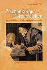 Zeichenkörper und Körperzeichen im Wandel von Literatur- und Sprachgeschichte