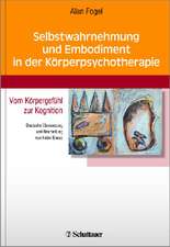 Selbstwahrnehmung und Embodiment in der Körperpsychotherapie