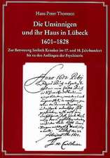 Die Unsinnigen und ihr Haus in Lübeck 1601-1828