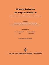 Aktuelle Probleme der Polymer-Physik III: Vorträge der Arbeitstagung des Fachausschusses Physik der Hochpolymeren Frühjahrstagung des Regionalverbandes Hessen-Mittelrhein-Saar der Deutschen Physikalischen Gesellschaft vom 22.–24. März 1972 in Bad Nauheim