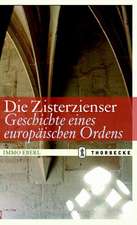 Die Zisterzienser. Geschichte eines europäischen Ordens