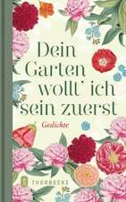 Dein Garten wollt' ich sein zuerst