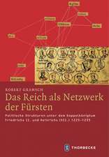 Das Reich ALS Netzwerk Der Fursten: Politische Strukturen Unter Dem Doppelkonigtum Friedrichs II. Und Heinrichs (VII.) 1225-1235