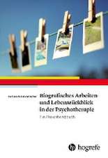 Biografisches Arbeiten und Lebensrückblick in der Psychotherapie