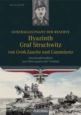 Generalleutnant der Reserve Hyazinth Graf Strachwitz von Groß-Zauche und Camminetz