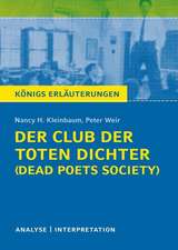 Der Club der toten Dichter - Dead Poets Society von Nancy H. Kleinbaum. Königs Erläuterungen.