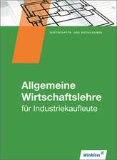 Industriekaufleute. Schülerband. Allgemeine Wirtschaftslehre