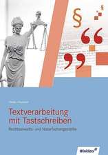 Textverarbeitung mit Tastschreiben für Rechtsanwalts- und Notarfachangestellte. Schulbuch