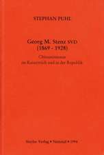 Georg M. Stenz SVD (1869-1928): Chinamissionar im Kaiserreich und in der Republik