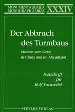 Der Abbruch des Turmbaus. Studien zum Geist in China und im Abendland. Festschrift für Rolf Trauzettel