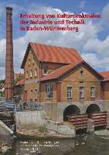 Erhaltung von Kulturdenkmalen der Industrie und Technik in Baden-Württemberg