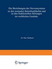 Die Beziehungen des Nervensystems zu den normalen Betriebsabläufen und zu den funktionellen Störungen im weiblichen Genitale